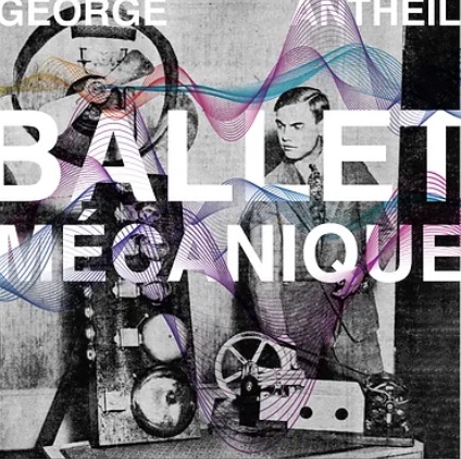 Antheil's Ballet Mécanique: Where Music, History, and Circus Meet